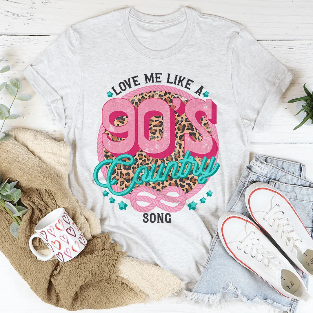 Love Me Like A 90's Country Song Tee